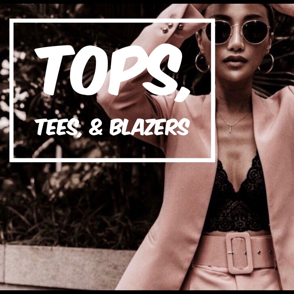 Blazers, Blouses & Tops! Oh my!
